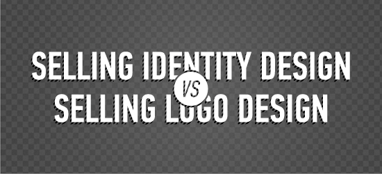Selling Identity Design vs. Selling Logo Design
