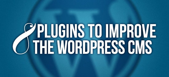 8 Must-Have WordPress CMS Plugins