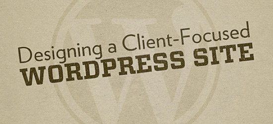 Designing Client-Focused WordPress Sites