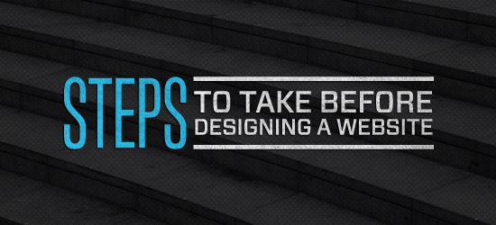 Steps to Take Before Designing a Website